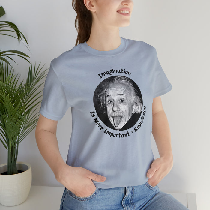 Unisex Jersey Short Sleeve Tee -  Einstein: "Imagination is More Important than Knowldge"