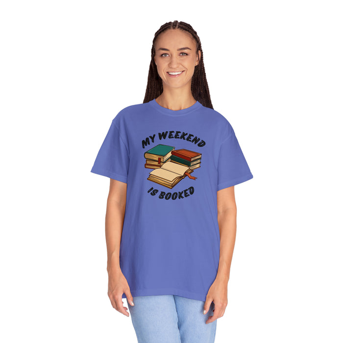 Unisex Garment-Dyed T-shirt - Literary Escape: "MY WEEKEND IS BOOKED"