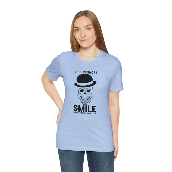 Unisex Jersey Short Sleeve Tee - "Life Is Short, Smile When You Still Have Teeth"