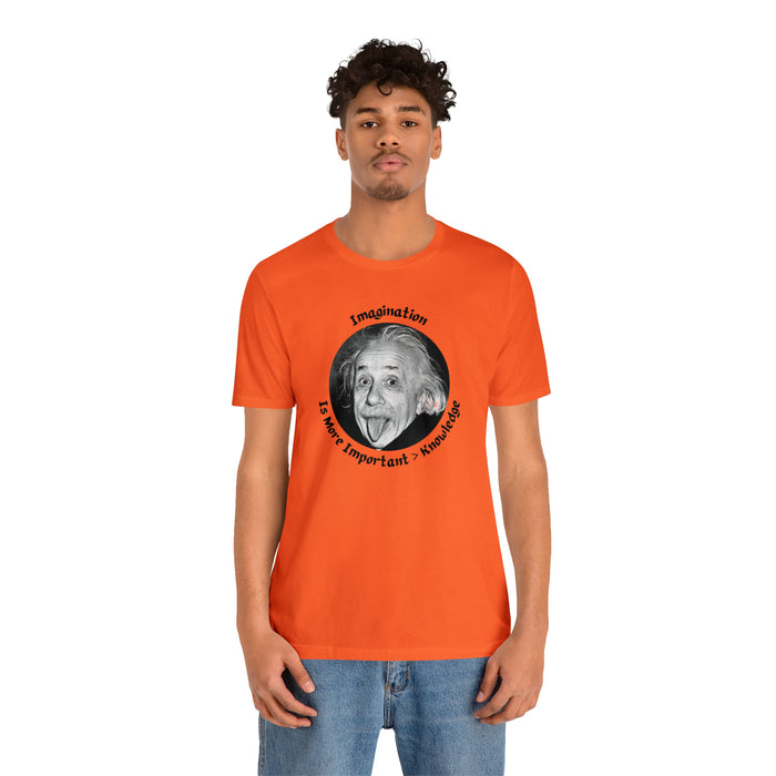 Unisex Jersey Short Sleeve Tee -  Einstein: "Imagination is More Important than Knowldge"