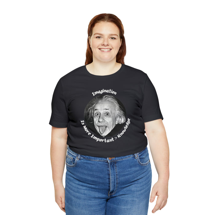 Unisex Jersey Short Sleeve Tee -  Einstein: "Imagination is More Important than Knowldge"