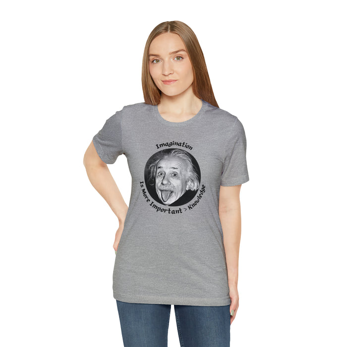 Unisex Jersey Short Sleeve Tee -  Einstein: "Imagination is More Important than Knowldge"