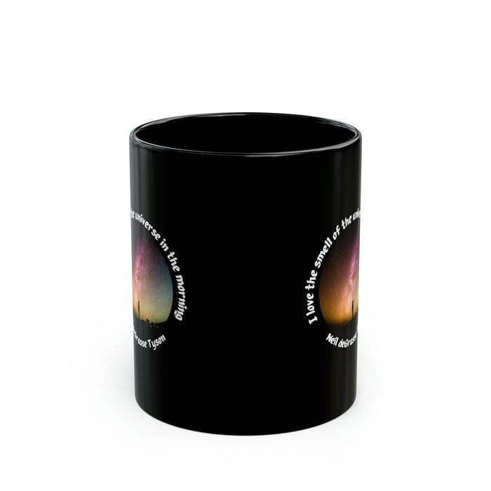 11oz Black Mug - Neil deGrasse Tyson: "I Love the Smell of the Universe in the Morning"
