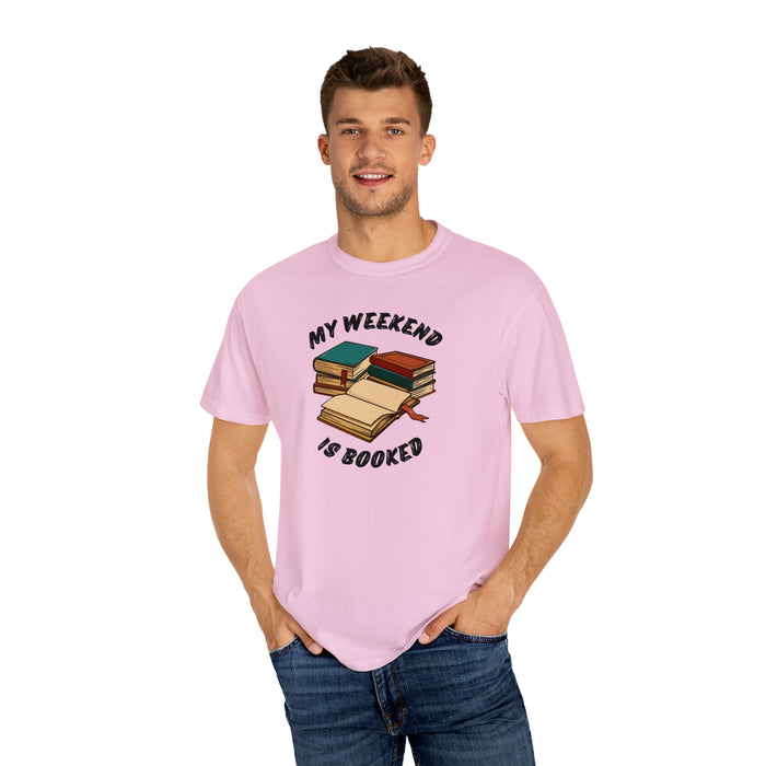 Unisex Garment-Dyed T-shirt - Literary Escape: "MY WEEKEND IS BOOKED"