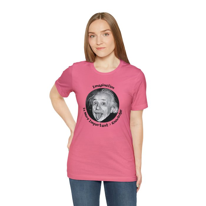 Unisex Jersey Short Sleeve Tee -  Einstein: "Imagination is More Important than Knowldge"