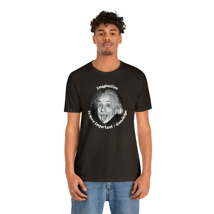 Unisex Jersey Short Sleeve Tee -  Einstein: "Imagination is More Important than Knowldge"