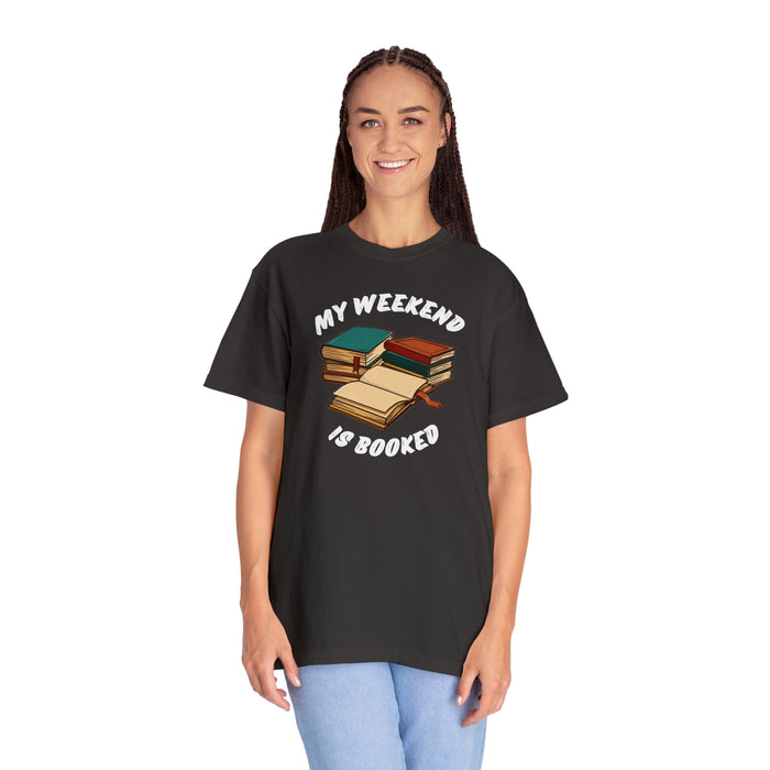 Unisex Garment-Dyed T-shirt - Literary Escape: "MY WEEKEND IS BOOKED"