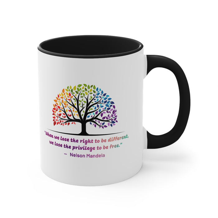 Accent Coffee Mug, 11oz - "When we lose the right to be different, we lose the privilege to be free."