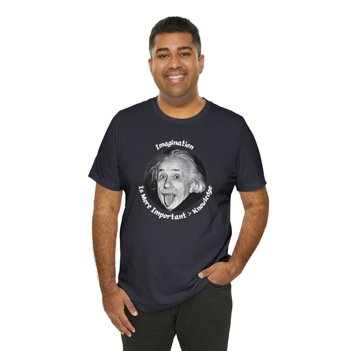 Unisex Jersey Short Sleeve Tee -  Einstein: "Imagination is More Important than Knowldge"