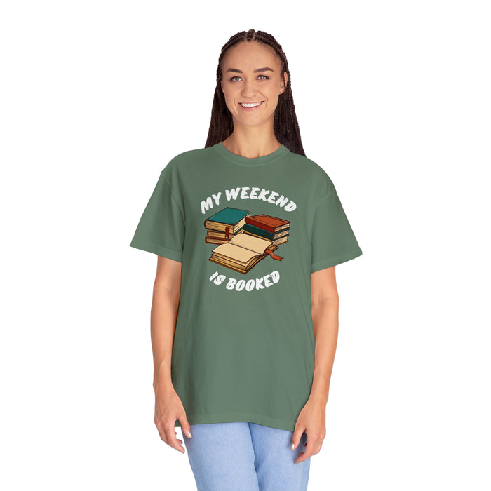 Unisex Garment-Dyed T-shirt - Literary Escape: "MY WEEKEND IS BOOKED"