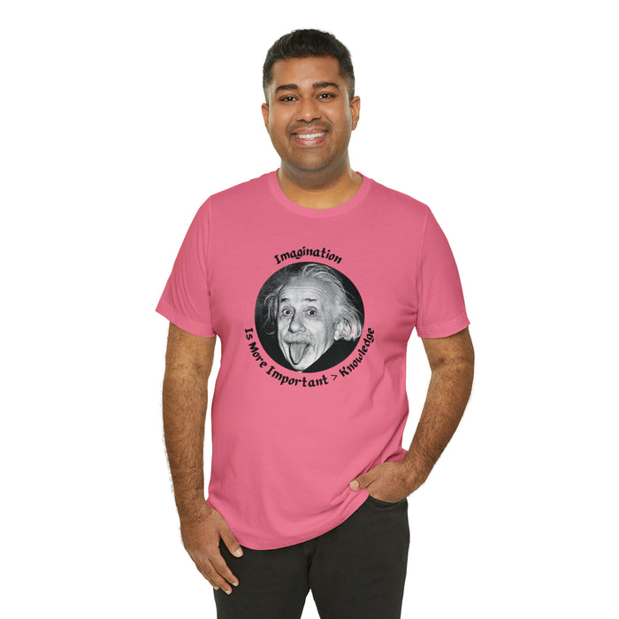 Unisex Jersey Short Sleeve Tee -  Einstein: "Imagination is More Important than Knowldge"