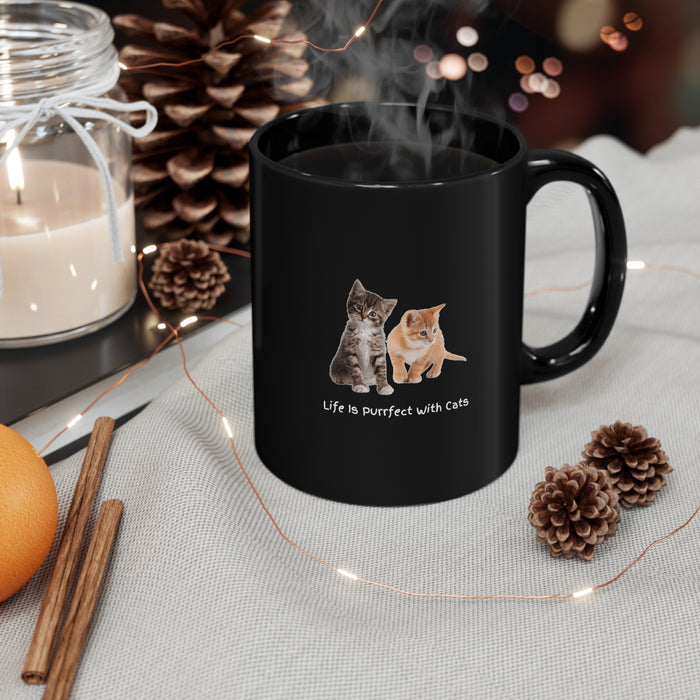11oz Black Mug - Purrfection in Black: "Life Is Purrfect With Cats"