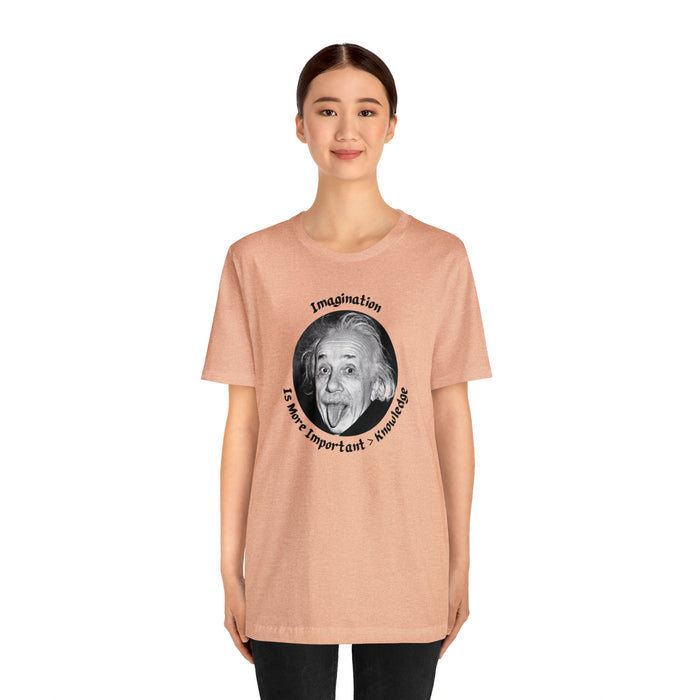 Unisex Jersey Short Sleeve Tee -  Einstein: "Imagination is More Important than Knowldge"