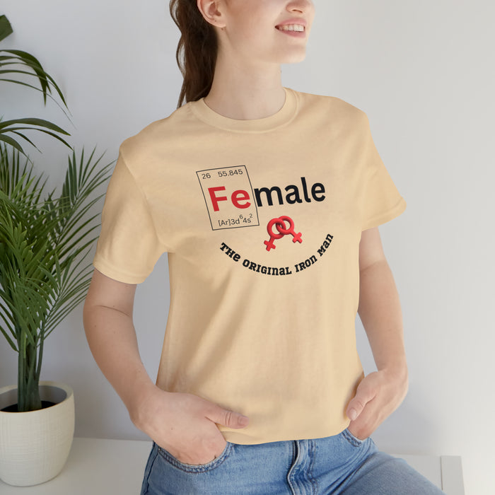 Unisex Jersey Short Sleeve Tee - "Female: THE ORIGINAL IRON MAN"