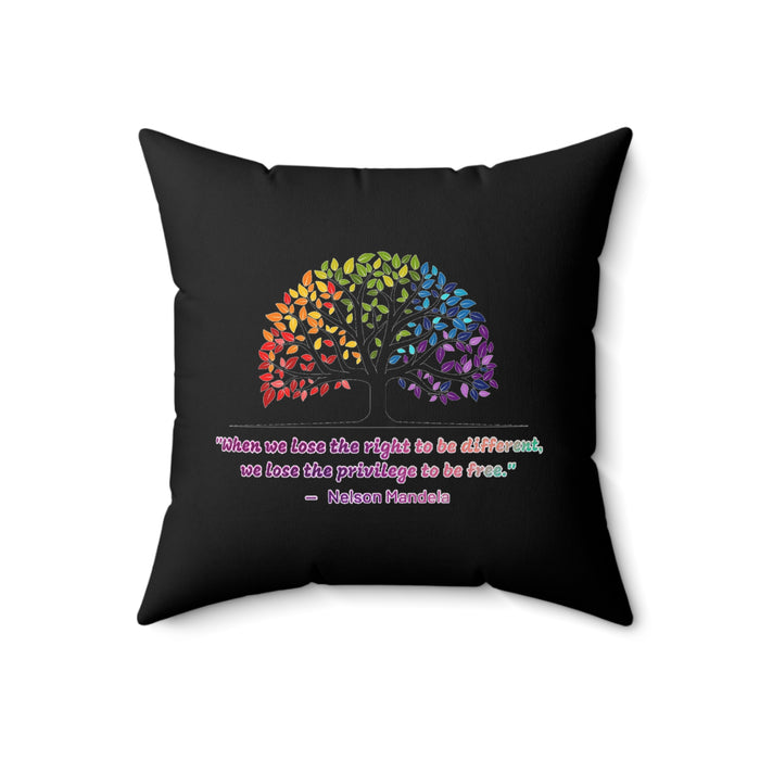 Spun Polyester Square Pillow - "When we lose the right to be different, we lose the privilege to be free."