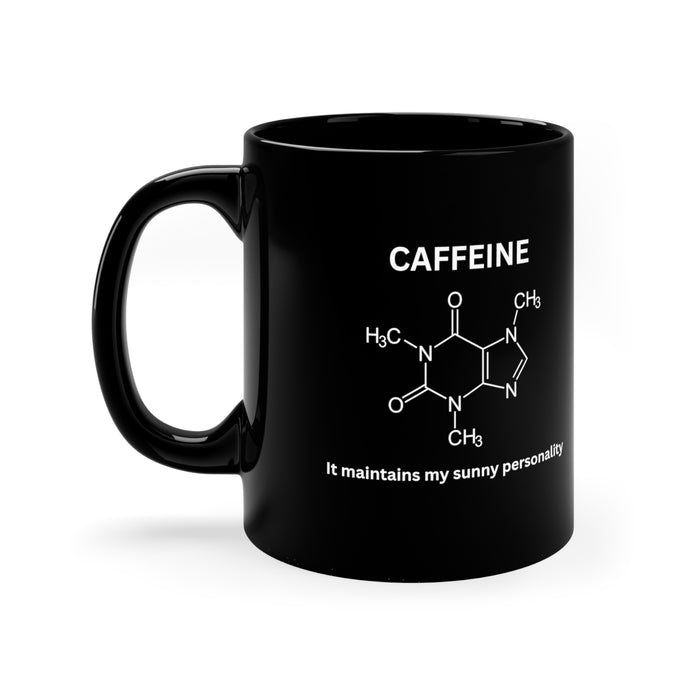 11oz Black Mug - "CAFFEINE: It Maintains My Sunny Personality"
