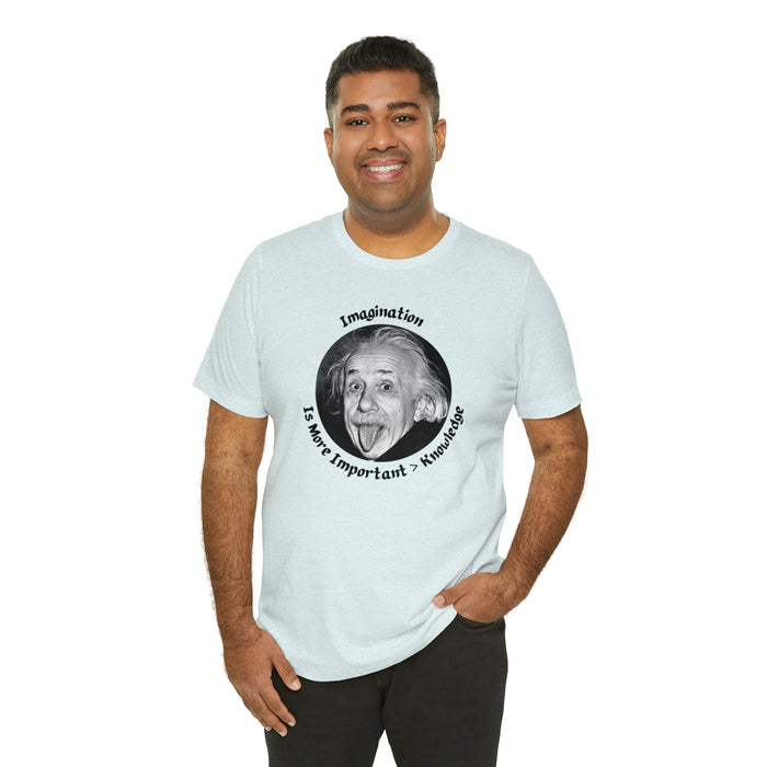 Unisex Jersey Short Sleeve Tee -  Einstein: "Imagination is More Important than Knowldge"