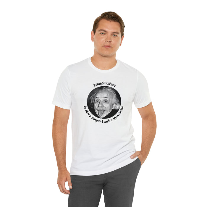 Unisex Jersey Short Sleeve Tee -  Einstein: "Imagination is More Important than Knowldge"