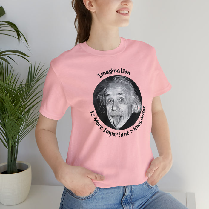 Unisex Jersey Short Sleeve Tee -  Einstein: "Imagination is More Important than Knowldge"