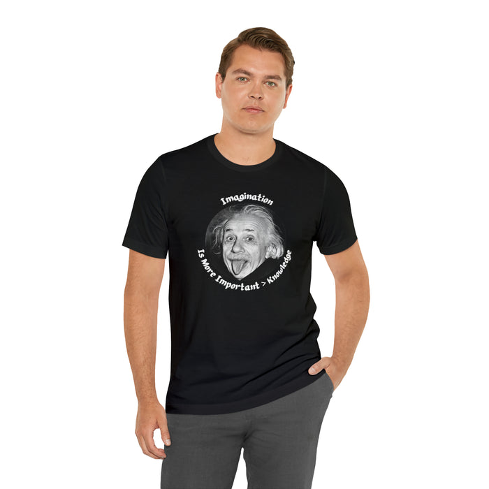 Unisex Jersey Short Sleeve Tee -  Einstein: "Imagination is More Important than Knowldge"