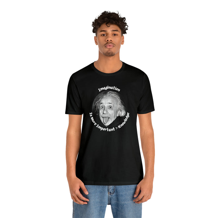 Unisex Jersey Short Sleeve Tee -  Einstein: "Imagination is More Important than Knowldge"