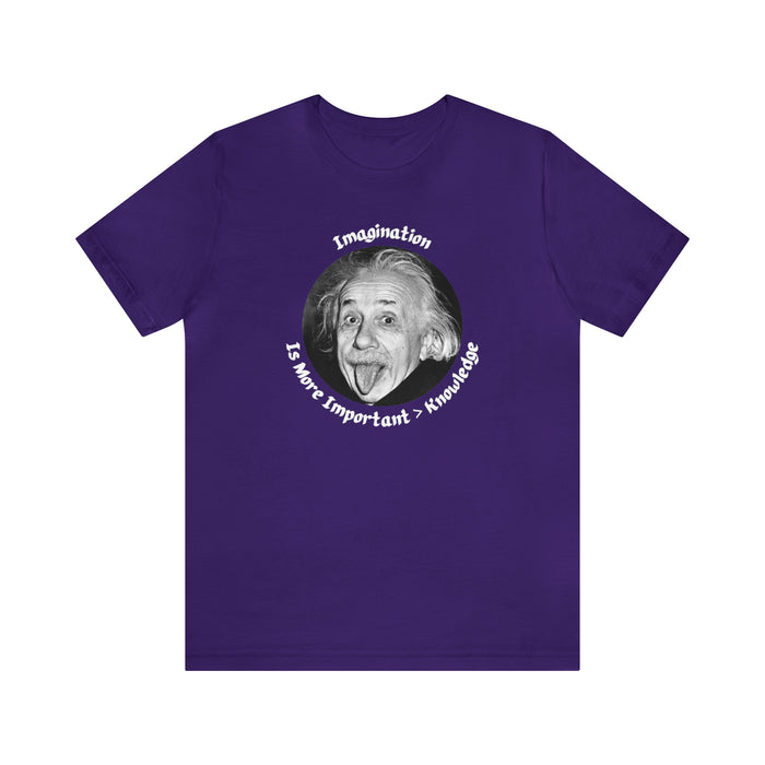 Unisex Jersey Short Sleeve Tee -  Einstein: "Imagination is More Important than Knowldge"