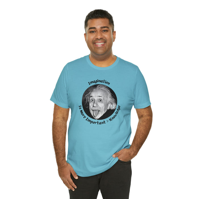 Unisex Jersey Short Sleeve Tee -  Einstein: "Imagination is More Important than Knowldge"