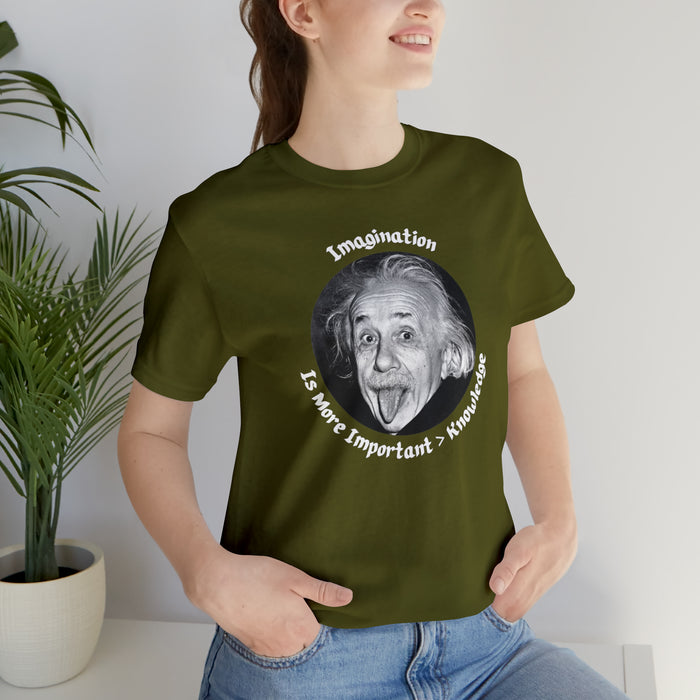 Unisex Jersey Short Sleeve Tee -  Einstein: "Imagination is More Important than Knowldge"