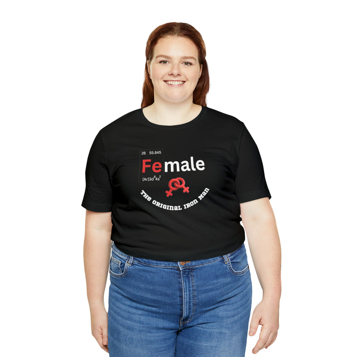 Unisex Jersey Short Sleeve Tee - "Female: THE ORIGINAL IRON MAN"