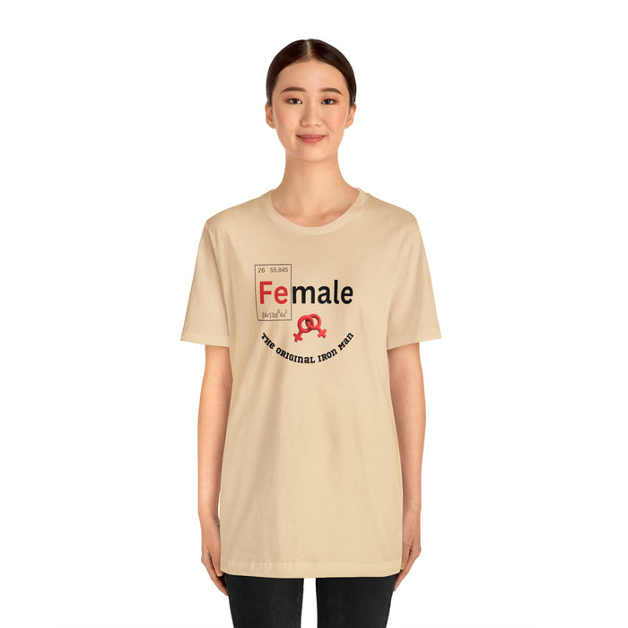 Unisex Jersey Short Sleeve Tee - "Female: THE ORIGINAL IRON MAN"