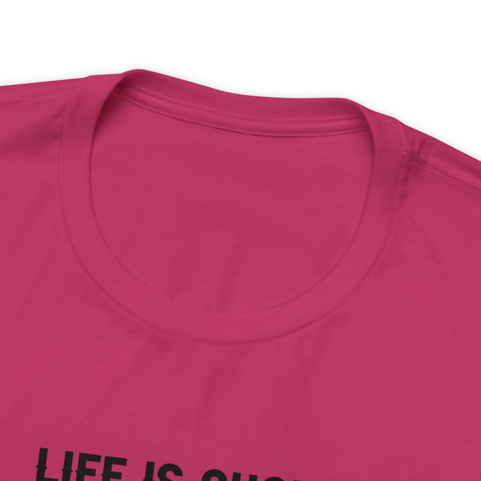 Unisex Jersey Short Sleeve Tee - "Life Is Short, Smile When You Still Have Teeth"