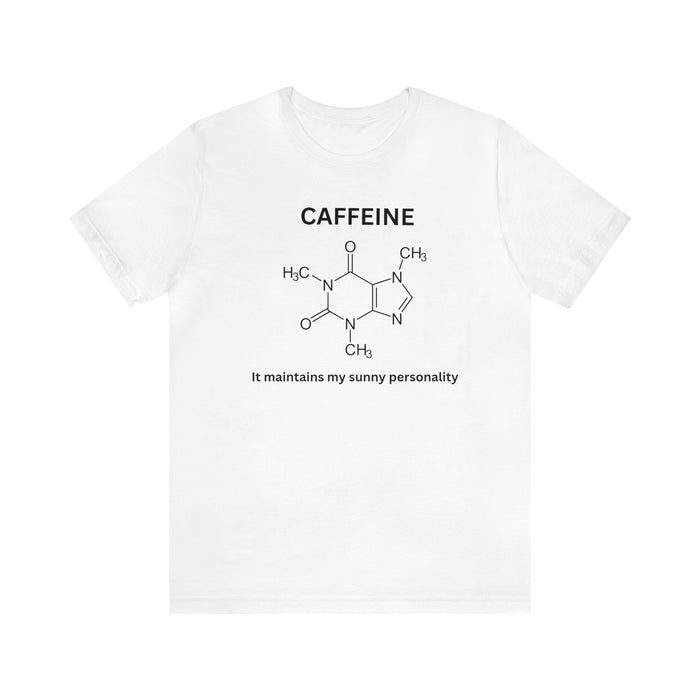 Unisex Jersey Short Sleeve Tee - "CAFFEINE: It Maintains My Sunny Personality"