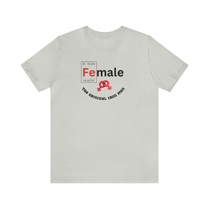 Unisex Jersey Short Sleeve Tee - "Female: THE ORIGINAL IRON MAN"