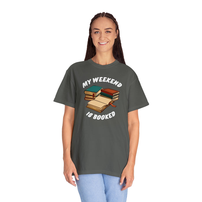 Unisex Garment-Dyed T-shirt - Literary Escape: "MY WEEKEND IS BOOKED"