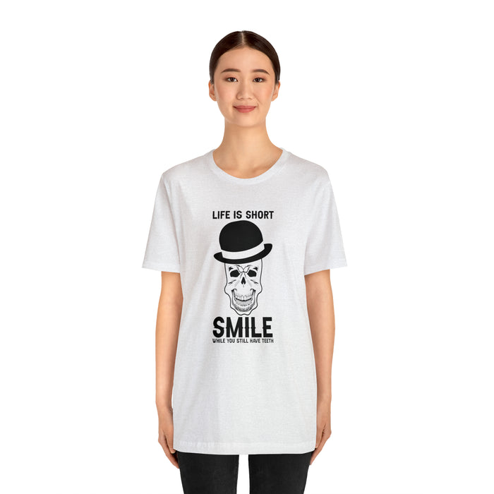 Unisex Jersey Short Sleeve Tee - "Life Is Short, Smile When You Still Have Teeth"