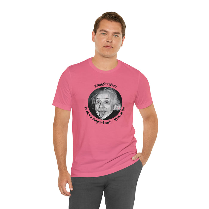 Unisex Jersey Short Sleeve Tee -  Einstein: "Imagination is More Important than Knowldge"