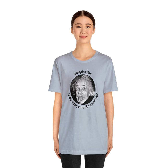 Unisex Jersey Short Sleeve Tee -  Einstein: "Imagination is More Important than Knowldge"