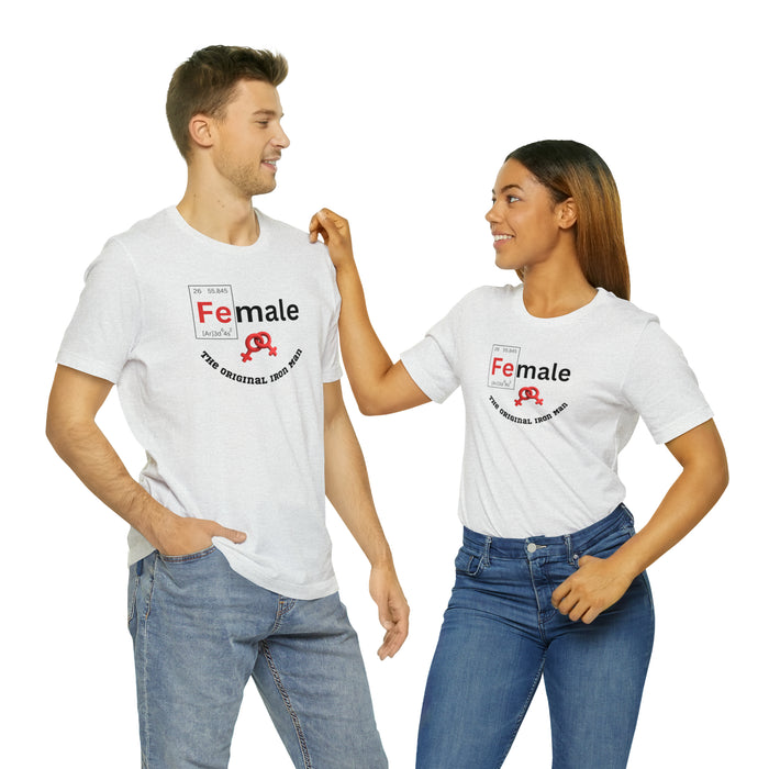 Unisex Jersey Short Sleeve Tee - "Female: THE ORIGINAL IRON MAN"