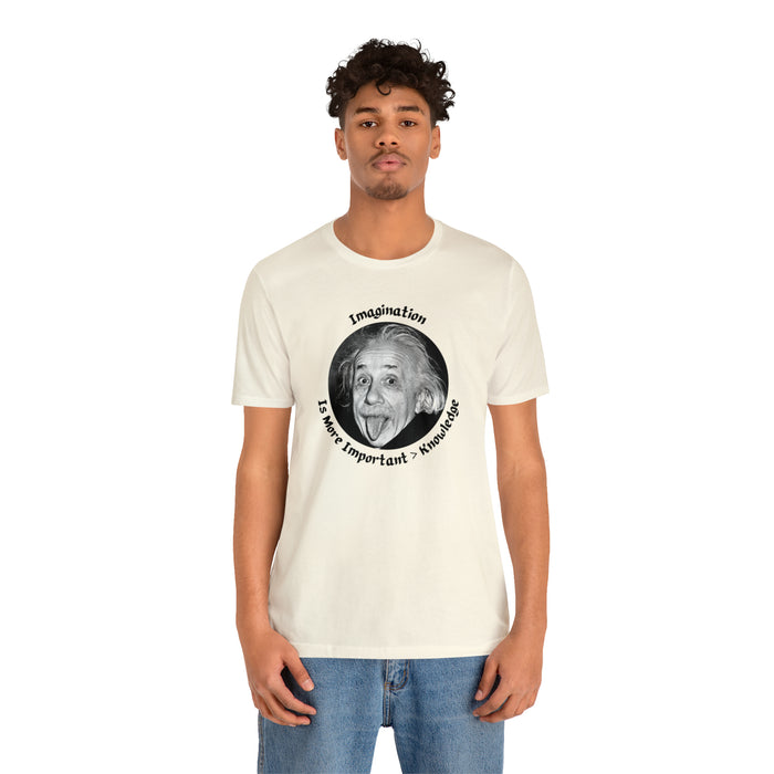 Unisex Jersey Short Sleeve Tee -  Einstein: "Imagination is More Important than Knowldge"