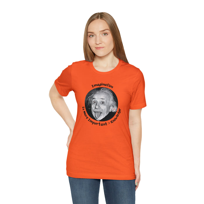 Unisex Jersey Short Sleeve Tee -  Einstein: "Imagination is More Important than Knowldge"