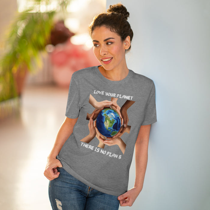 Organic Creator T-shirt - Unisex -  "LOVE YOUR PLANET THERE IS NO PLAN B"