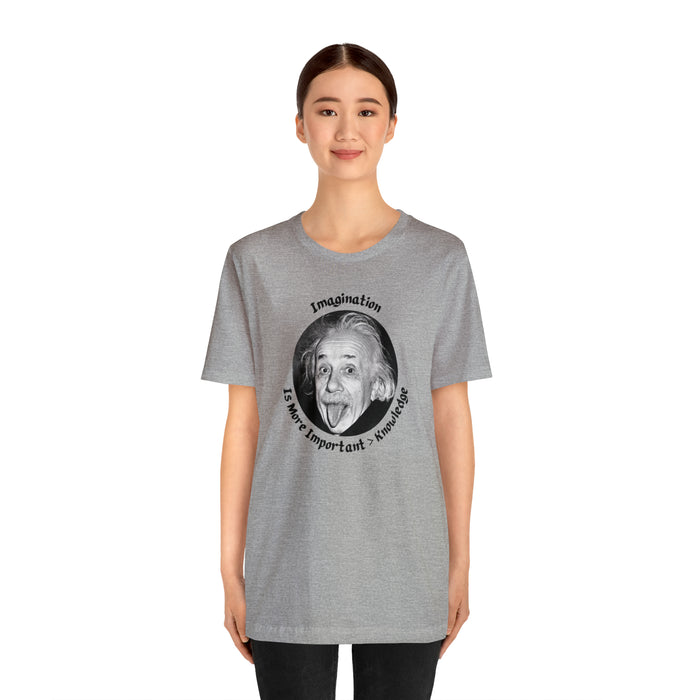 Unisex Jersey Short Sleeve Tee -  Einstein: "Imagination is More Important than Knowldge"