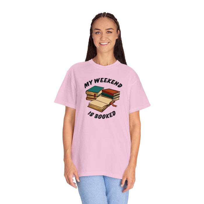 Unisex Garment-Dyed T-shirt - Literary Escape: "MY WEEKEND IS BOOKED"