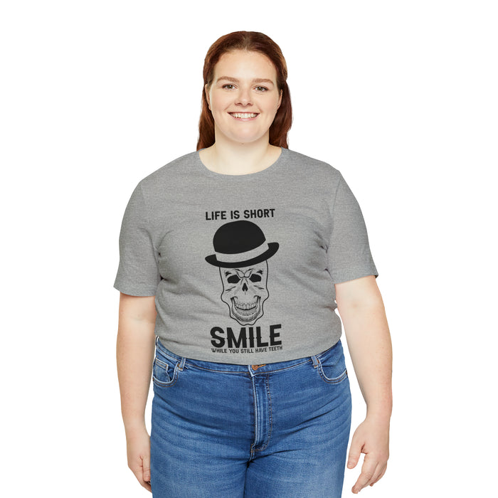 Unisex Jersey Short Sleeve Tee - "Life Is Short, Smile When You Still Have Teeth"