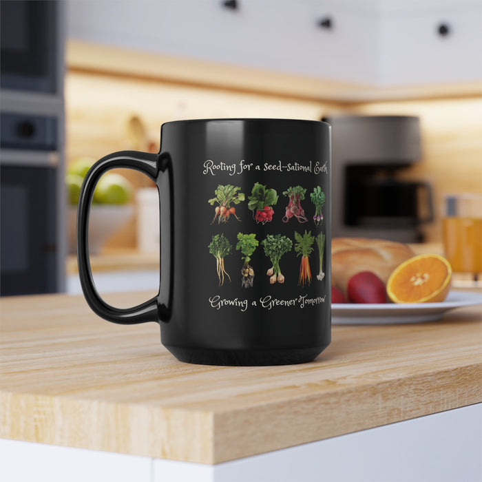 Earth Day Every Day Ceramic 11 oz & 15 oz Black Mug: - "Rooting for Seed-Sational Earth -  Growing a Greener Tomorrow"