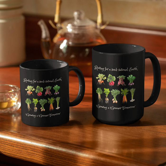 Earth Day Every Day Ceramic 11 oz & 15 oz Black Mug: - "Rooting for Seed-Sational Earth -  Growing a Greener Tomorrow"